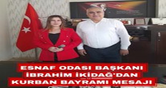 Ceyhan Esnaf Odası Başkanı İbrahim İkidağ'dan Kurban Bayramı Mesajı