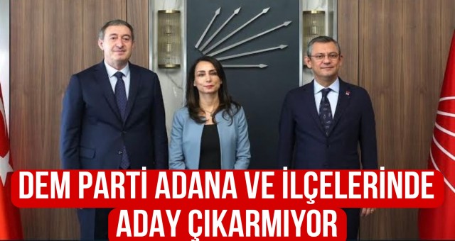 DEM Parti Adana ve İlçelerinde Aday Çıkarmıyor