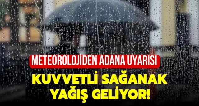 Meteoroloji Uyardı: Adana'ya Kuvvetli Yağış Geliyor