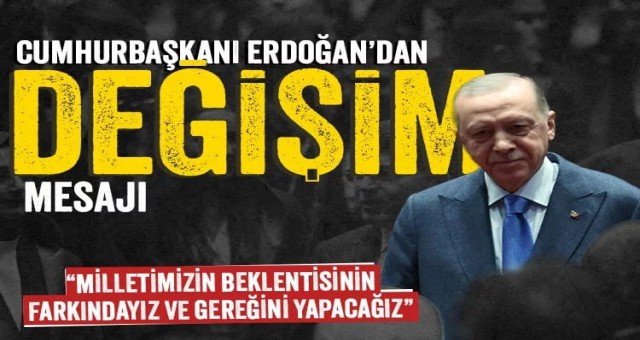 Cumhurbaşkanı Erdoğan'dan Değişim Mesajı!
