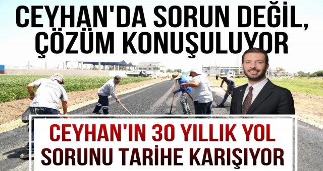 Ceyhan’da Sorun Değil, Çözüm Zamanı!