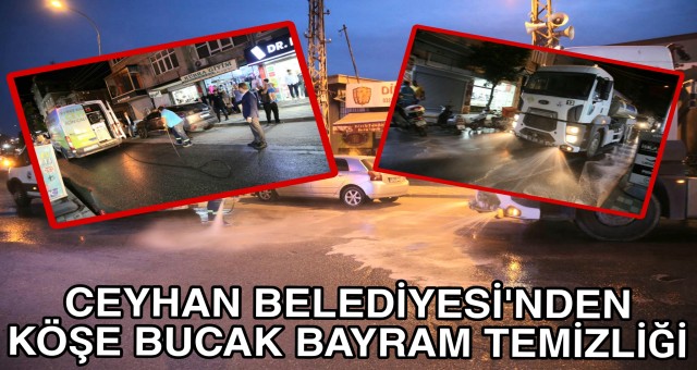 Ceyhan Belediyesi'nden Köşe Bucak Bayram Temizliği