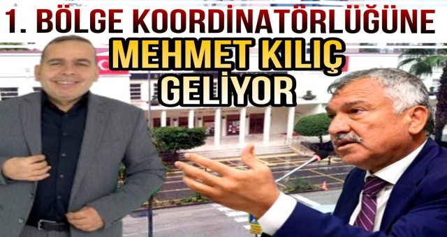 1. Bölge Koordinatörlüğüne Mehmet Kılıç'ın Atanması Bekleniyor!