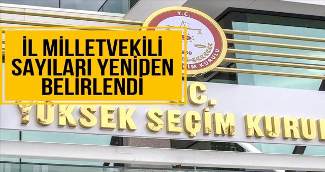 İl Milletvekili Sayıları Yeniden Belirlendi!