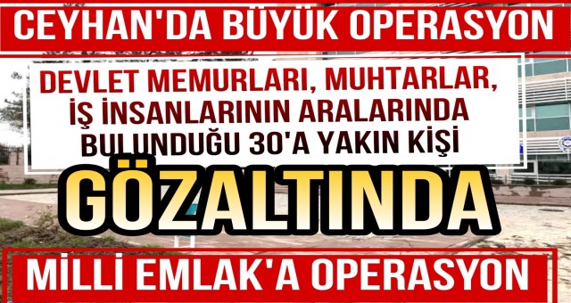 Ceyhan’da Büyük Operasyon!