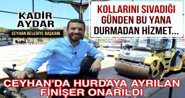 Ceyhan'da Hurdaya Dönen Finişer Onarıldı.