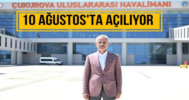 Çukurova Havalimanı 10 Ağustos'ta Açılıyor!