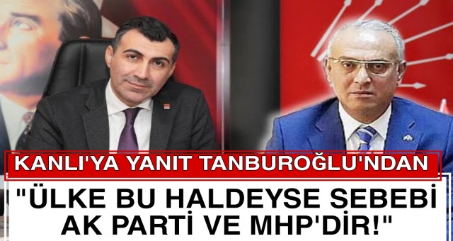 Kanlı’ya Yanıt Tanburoğlu’ndan Geldi!