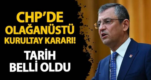 CHP'de Olağanüstü Kurultay Kararı!