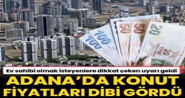 Adana’da Konut Fiyatları Dibi Gördü!