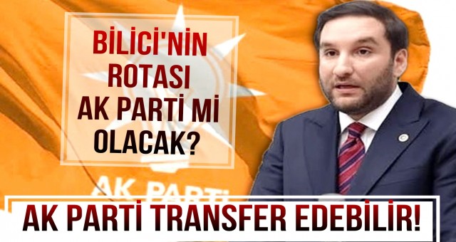 Bilal Bilici AK Parti'ye mi Geçecek?