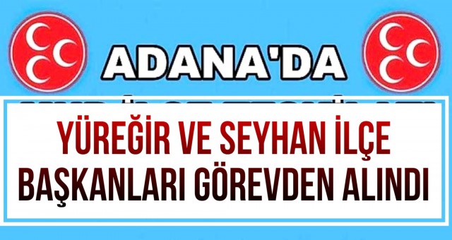 MHP’de 2 İlçe Başkanı Görevden Alındı!