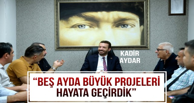 'Beş Ayda Büyük Projeleri Hayata Geçirdik