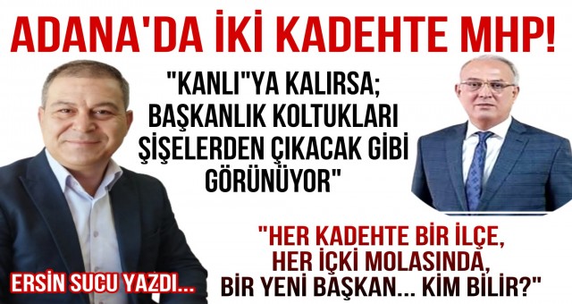 Adana’da İki Kadehte MHP!