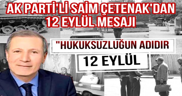 AK Parti'li Saim Çetenak'tan 12 Eylül Mesajı!