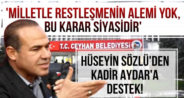 Hüseyin Sözlü’den Kadir Aydar'a Destek!