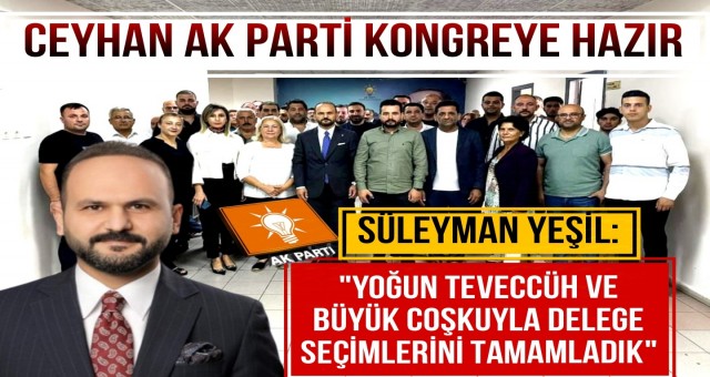 Ceyhan AK Parti Kongreye Hazır