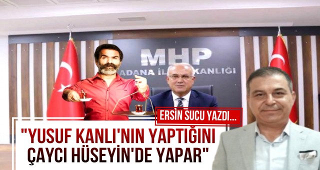 Yusuf Kanlı'nın Yaptığını Çaycı Hüseyin de Yapar!