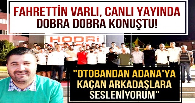 Fahrettin Varlı Canlı Yayında Dobra Dobra Konuştu!