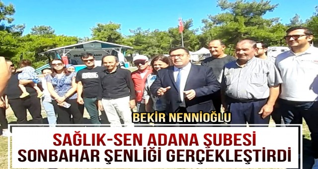 Sağlık-Sen Adana Şubesi Sonbahar Şenliği Gerçekleştirdi