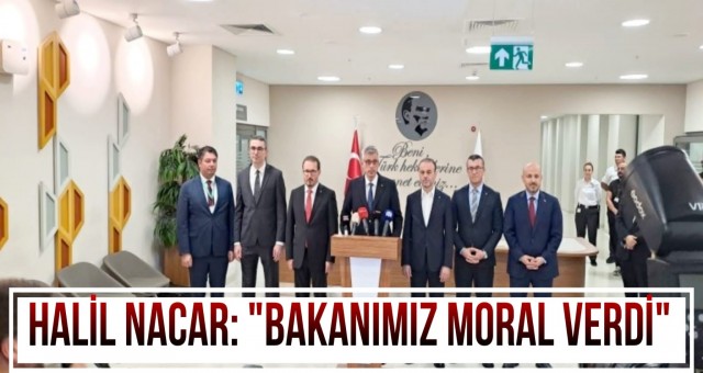 Nacar: 'Bakanımız Moral verdi'