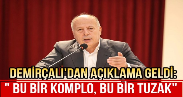 Demirçalı’dan Açıklama Geldi!