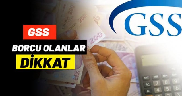 GSS Borcu Olanlar Dikkat!