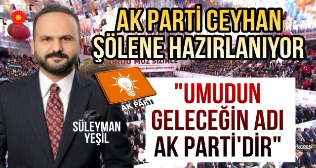 AK Parti Ceyhan Şölene Hazırlanıyor