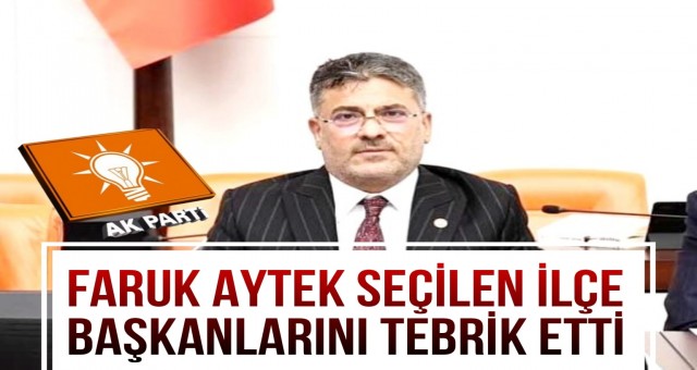 Faruk Aytek Seçilen İlçe Başkanlarını Tebrik Etti