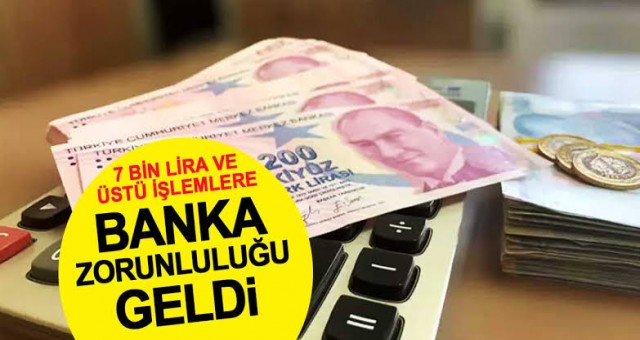 7 Bin Lira ve Üzeri İşlemelere Kart Zorunluluğu Getirildi!