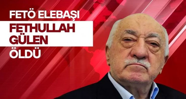 FETÖ Elebaşı Fethullah Gülen Öldü