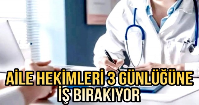 Aile Hekimleri 3 Günlüğüne İş Bırakıyor