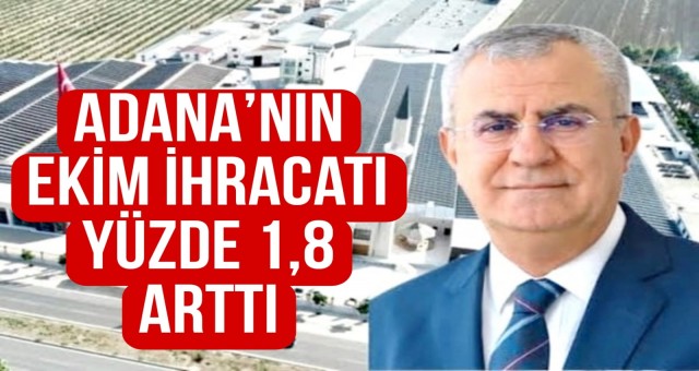 Adana’nın Ekim İhracatı Yüzde 1.8 Arttı