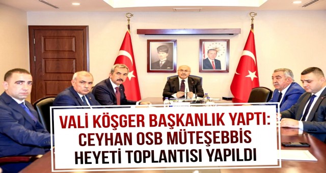 Ceyhan OSB Müteşebbis Heyeti Toplantısı Yapıldı