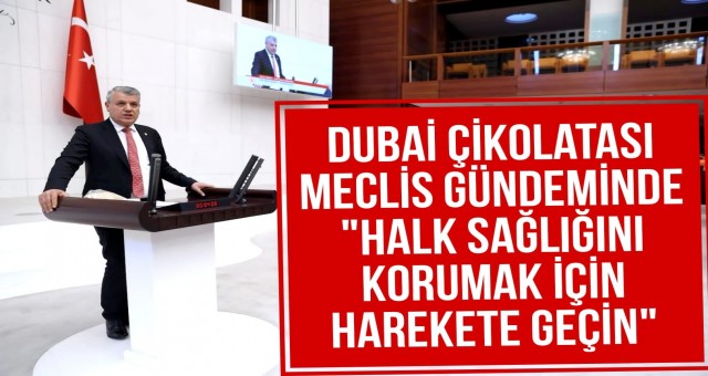 Dubai Çikolatası Meclis Gündeminde!