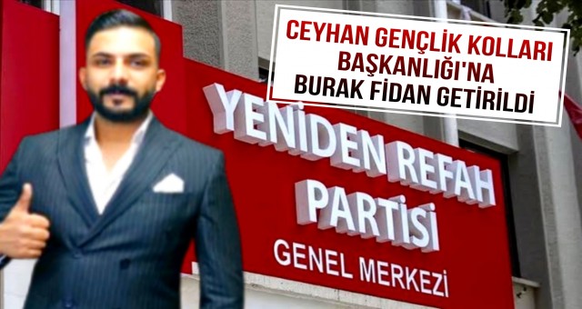 Yeniden Refah Partisi Ceyhan Gençlik Kolları Başkanlığı'na Burak Fidan Atandı