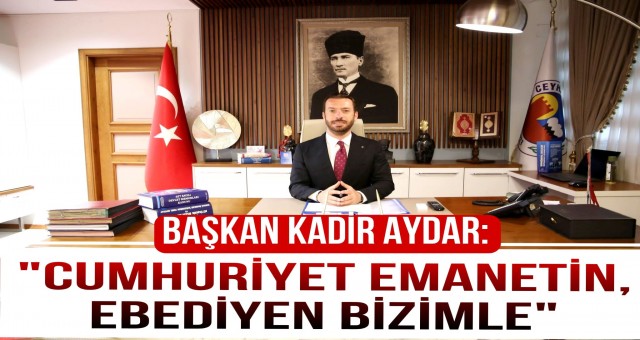 Başkan Kadir Aydar’dan 10 Kasım Atatürk’ü Anma Mesajı