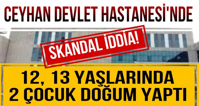 Ceyhan Devlet Hastanesi’nde Skandal İddia!