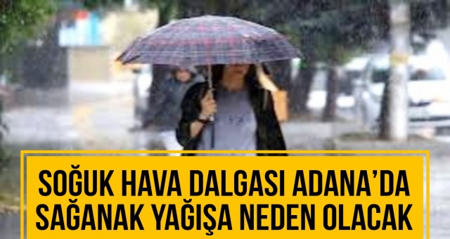 Adana’da Sağanak Yağış Bekleniliyor!