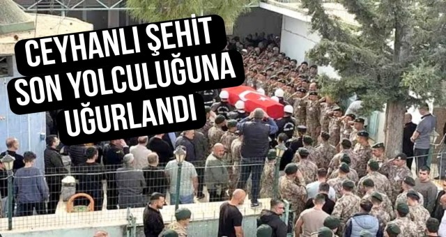 Ceyhanlı Şehit Son Yolculuğuna Uğurlandı