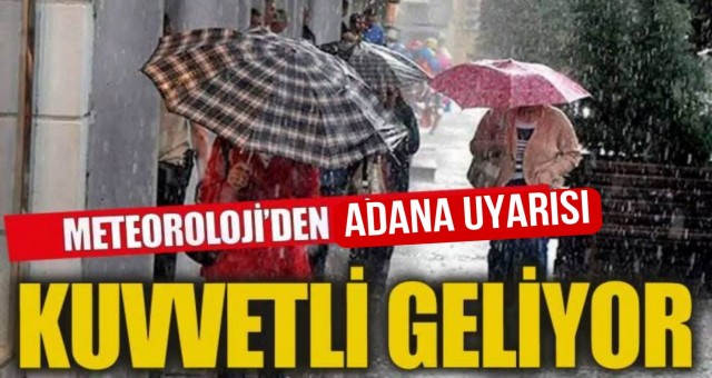 Meteoroloji'den Adana Uyarısı!