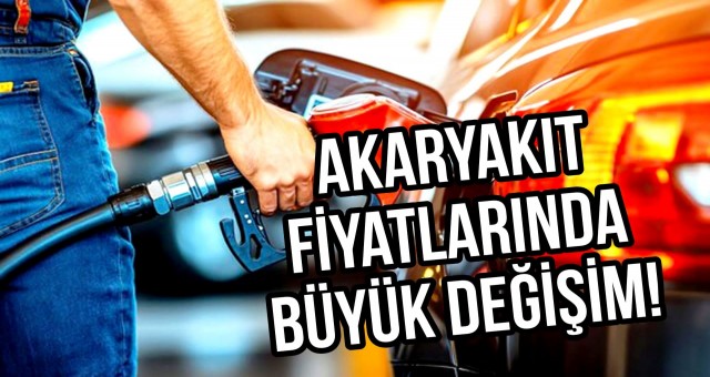 Akaryakıt Fiyatlarında Büyük Değişim!