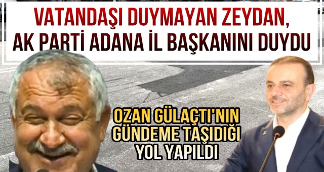 AK Parti'li Gülaçtı, Adana'nın Yollarını CHP'li Zeydan'a Yaptırıyor