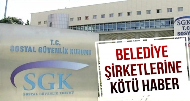 Belediye Şirketlerine Kötü Haber