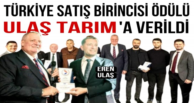 Türkiye Satış Birincisi Ödülü Ulaş Tarım'a Verildi