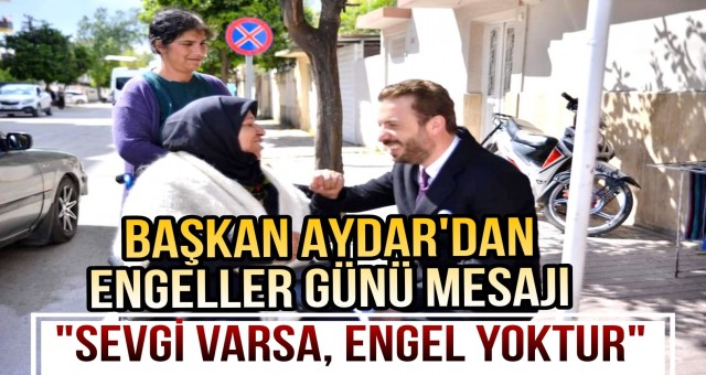 Başkan Aydar'dan 3 Aralık Dünya Engelliler Günü Mesajı