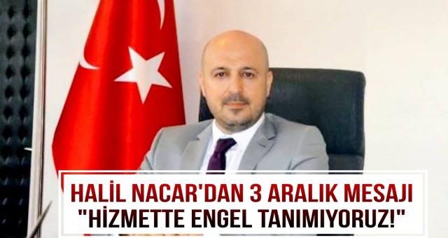 Halil Nacar: 'Hizmette Engel Tanımıyoruz!'