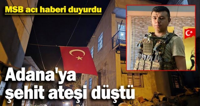 Adana'ya Şehit Ateşi Düştü