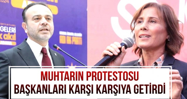 Muhtarın Protestosu Başkanları Karşı Karşıya Getirdi