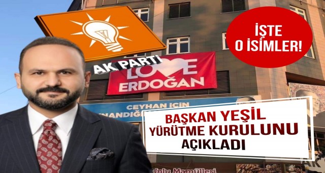 AK Parti Ceyhan İlçe Teşkilatı'nın Yürütme Kurulu Belli Oldu